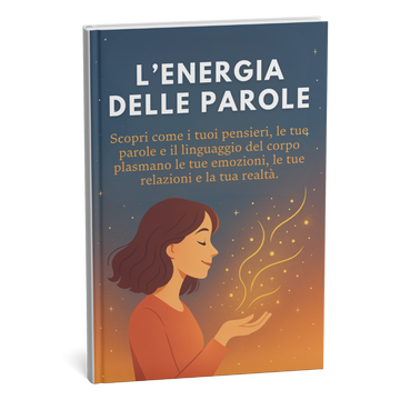 L’Energia delle Parole! Il libro che ti cambierà il modo di pensare – e la tua realtà! + BONUS