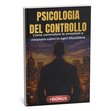 Psicologia del Controllo: metodo riconosciuto in tutto il mondo per una calma totale in 21 giorni + BONUS
